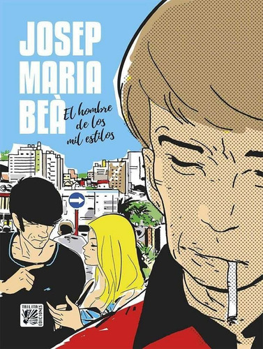 Josep Maria Bea El Hombre De Los Mil Estilos, De Bea,josep Maria. Editorial Trilita Ediciones En Español