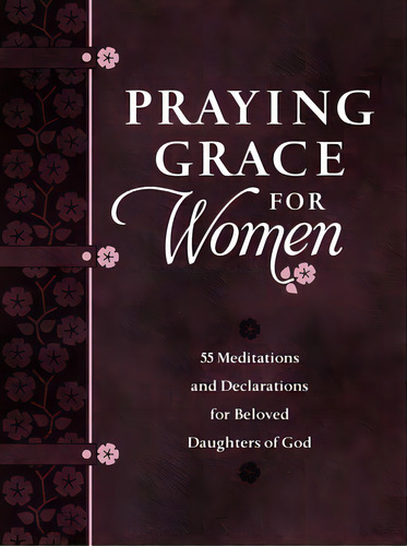 Praying Grace For Women: 55 Meditations And Declarations For Beloved Daughters Of God, De Holland, David A.. Editorial Broadstreet Pub, Tapa Dura En Inglés