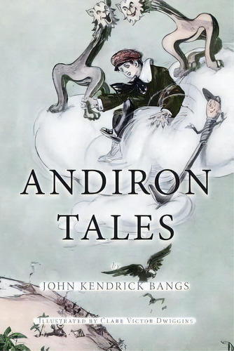 Andiron Tales : Illustrated, De John Kendrick Bangs. Editorial Createspace Independent Publishing Platform, Tapa Blanda En Inglés