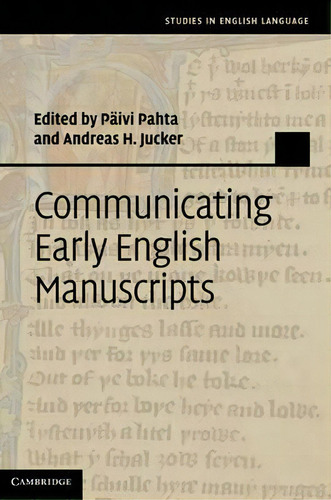 Studies In English Language: Communicating Early English Manuscripts, De Paivi Pahta. Studies In English Language, Vol. 1. Editorial Cambridge University Press, Tapa Dura En Inglés