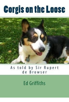 Libro Corgis On The Loose : Rupert And Rosie - Ed Griffiths