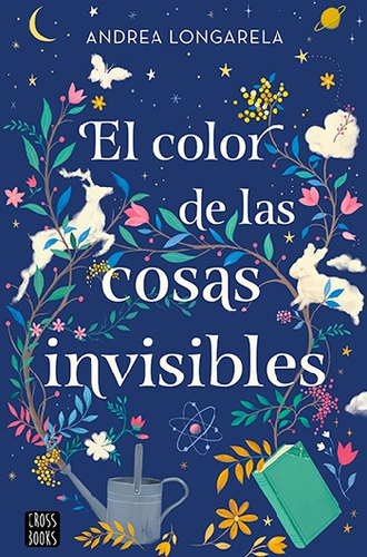 El Color De Las Cosas Invisibles. Andrea Longarela