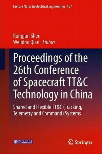 Proceedings Of The 26th Conference Of Spacecraft Tt&c Technology In China, De Rongjun Shen. Editorial Springer Verlag Berlin Heidelberg Gmbh Co Kg, Tapa Blanda En Inglés