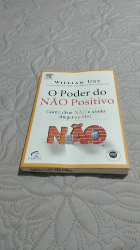 O Poder Do Nao Positivo - Como Dizer Nao E Ainda Chegar Ao Sim