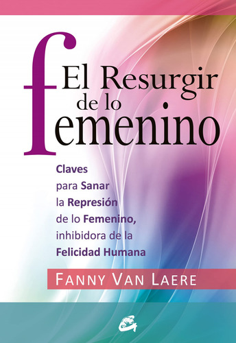 El Resurgir De Lo Femenino - Van Laere Fanny