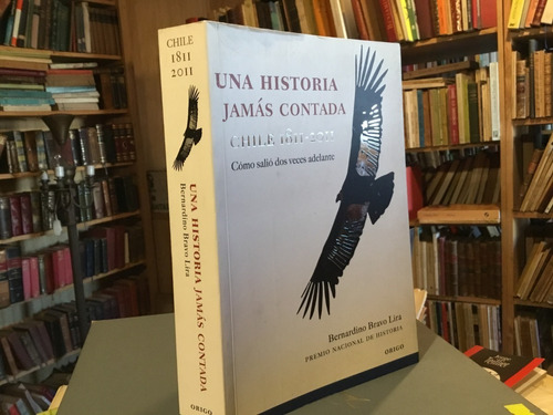 Bernardino Bravo Historia Jamás Contada Chile 1811-2011