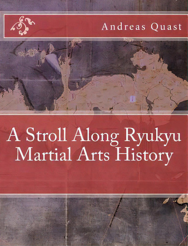 A Stroll Along Ryukyu Martial Arts History, De Quast, Andreas. Editorial Createspace, Tapa Blanda En Inglés