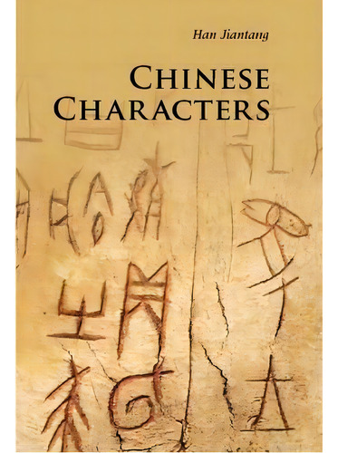 Chinese Characters, De Jiantang Han. Editorial Cambridge University Press, Tapa Blanda En Inglés, 2012
