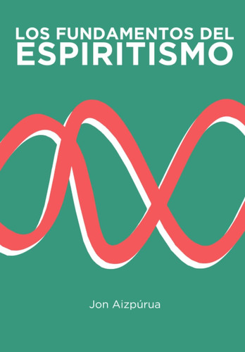 Libro: Los Fundamentos Del Espiritismo (spanish Edition)