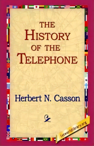 The History Of The Telephone, De Herbert Newton Casson. Editorial 1st World Library, Tapa Dura En Inglés
