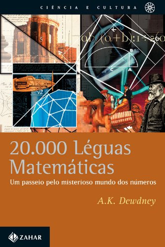 20000 Léguas Matemáticas: Um Passeio Pelo Misterioso Mundo Dos Números De A. K. Dewdney Pela Jorge Zahar (2000)