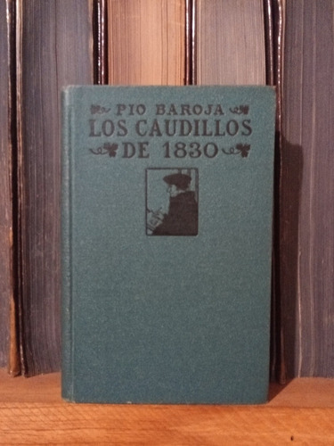 Los Caudillos De 1830 Pio Baroja 1 Era Ed 1918 Caro Raggio