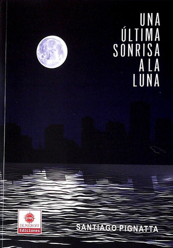 Una Última Sonrisa A La Luna - Santiago Pignatta