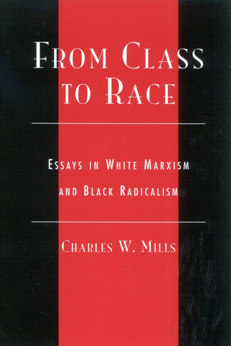 Libro: From Class To Race: Essays In White Marxism And Black