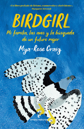 Birdgirl. Mi Familia, Las Aves Y La Búsqueda De Un Futuro Mejor, De Mya Rose Craig. Editorial Errata Naturae, Tapa Blanda, Edición 1 En Español, 2023