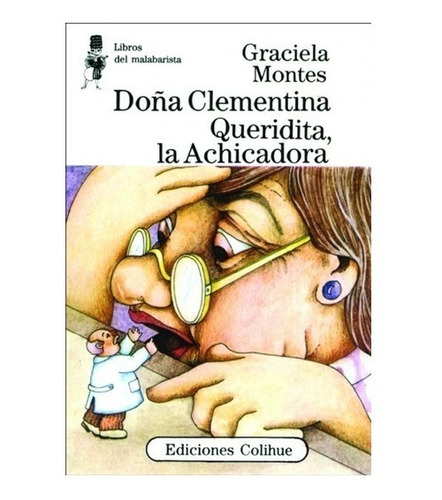 Doña Clementina Queridita, La Achicadora, Graciela Montes