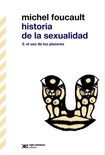 Historia De La Sexualidad 2 - Michel Foucault - Siglo Xxi