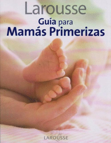 Libro Guia Para Mamás Primerizas