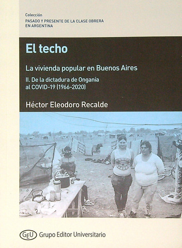 El Techo - La Vivienda Popular En Buenos Aires - Tomo 2, de Recalde, Hector Eleodoro. Editorial Grupo Editor Universitario, tapa blanda en español, 2023