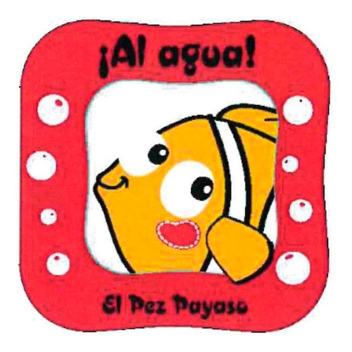 Libro Â¡al Agua! El Pez Payaso - Varios Autores