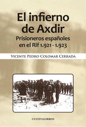 El Infierno De Axdir, De Colomar Cerrada , Vicente Pedro.., Vol. 1.0. Editorial Cultiva Libros S.l., Tapa Blanda, Edición 1.0 En Español, 2016