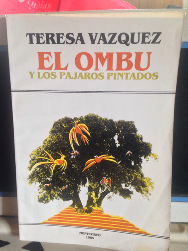 El Ombú Y Los Pájaros Pintados. Teresa Vázquez