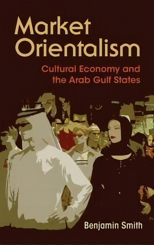 Market Orientalism, De Benjamin Smith. Editorial Syracuse University Press, Tapa Blanda En Inglés