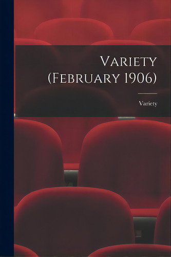 Variety (february 1906), De Variety. Editorial Legare Street Pr, Tapa Blanda En Inglés