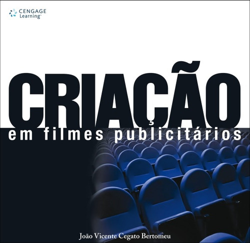 Criação em filmes publicitários, de Bartomeu, João. Editora Cengage Learning Edições Ltda., capa mole em português, 2010