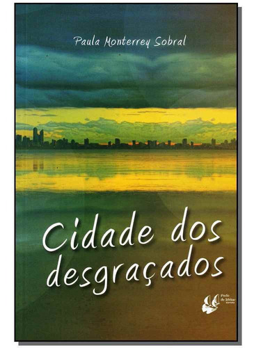 Cidade Dos Desgraçados, De Sobral, Paula Monterreu. Editora Porto De Ideias Em Português