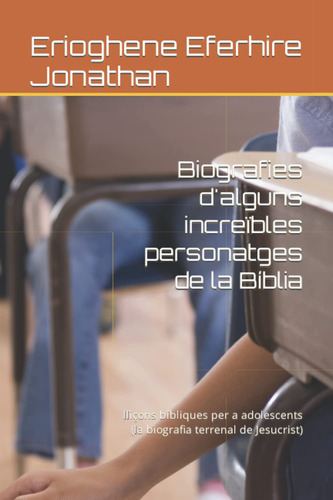 Biografies D'alguns Increïbles Personatges De La Bíblia: Lli