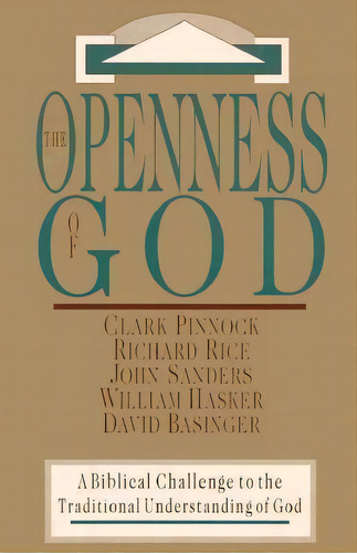 The Openness Of God : A Biblical Challenge To The Traditional Understanding Of God, De Clark H. Pinnock. Editorial Inter-varsity Press, Tapa Blanda En Inglés, 1994