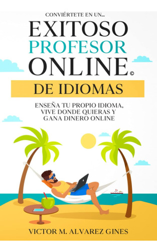 Libro: Conviértete En Un Exitoso Profesor Online De Idiomas: