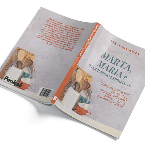Marta, Maria E O Equilíbrio Espiritual: Como As Escolhas Diárias De Serviço Moldam Nossa Vida E Espiritualidade, De Ana. 1 Editorial Editora Penkal Books, Capa Mole Em Português, 2024