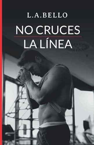 Libro : No Cruces La Linea Novela Romantica 2020 (amor...