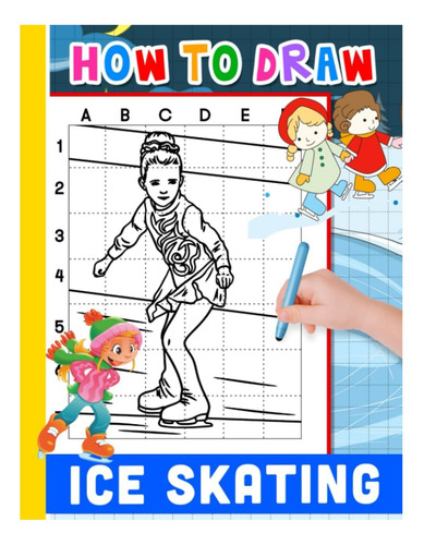 Libro: How To Draw Ice Skating: Learn To Draw With 30 Simple