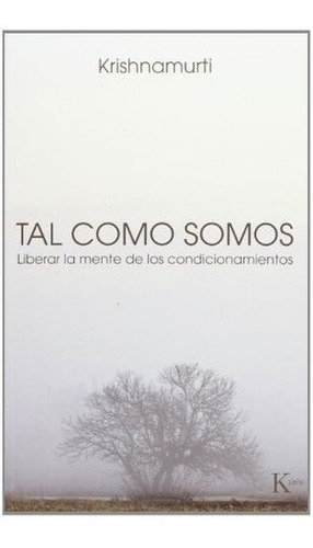 Tal Como Somos - Jiddu Krishnamurti, De Jiddu Krishnamurti. Editorial Kairós En Español