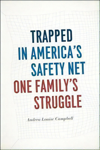 Trapped In America's Safety : One Family's Struggle, De Andrea Louise Campbell. Editorial The University Of Chicago Press En Inglés