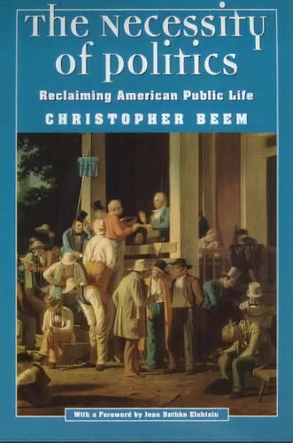 The Necessity Of Politics, De Christopher Been. Editorial University Chicago Press, Tapa Blanda En Inglés