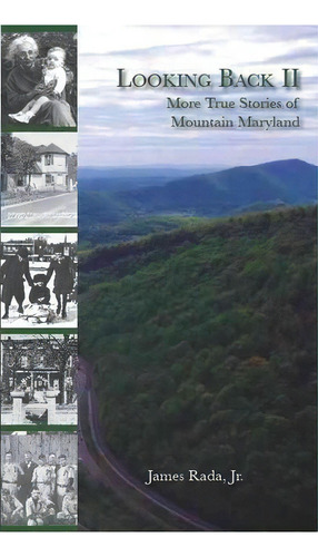 Looking Back Ii : More True Stories Of Mountain Maryland, De James Rada Jr. En Inglés