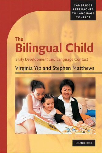 The Bilingual Child : Early Development And Language Contact, De Virginia Yip. Editorial Cambridge University Press, Tapa Blanda En Inglés
