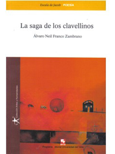 La saga de los clavellinos: La saga de los clavellinos, de Álvaro Neil Franco Zambrano. Serie 9586706711, vol. 1. Editorial U. del Valle, tapa blanda, edición 2008 en español, 2008