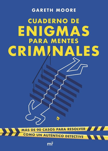 Cuaderno De Enigmas Para Mentes Criminales: Mas De 90 Casos Para Resolver Como Un Autentico Detectiv, De Gareth Moore. Editorial Martinez Roca En Español