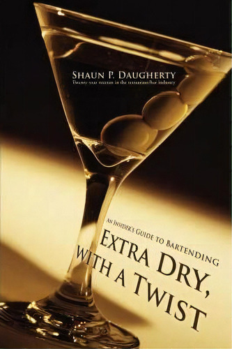 Extra Dry, With A Twist, De Shaun P Daugherty. Editorial Iuniverse, Tapa Blanda En Inglés