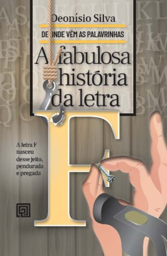 Libro Fabulosa Historia Da Letra F A De Silva Deonisio Mino