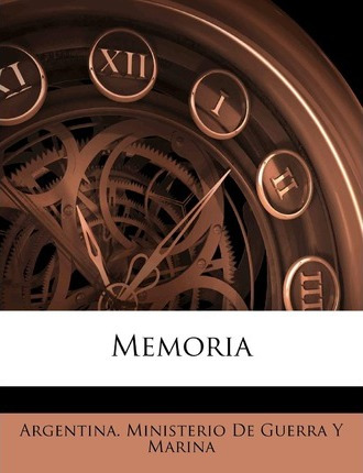 Libro Memoria - Argentina Ministerio De Guerra Y Marina