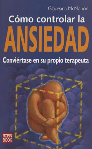 Libro Como Controlar La Ansiedad Conviertase En Su Propio Te