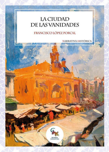 Libro: La Ciudad De Las Vanidades. López Porcal, Francisco.