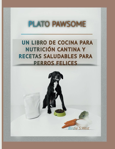 Libro: Plato Pawsome: Un Libro De Cocina Para Nutrición Y