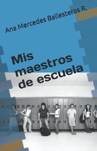 Libro: Mis Maestros De Escuela (spanish Edition)